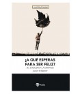 A QUE ESPERAS PARA SER FELIZ