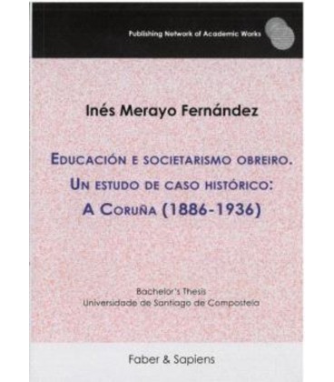 EDUCACION E SOCIETARISMO OBREIRO. UN ESTUDO DE CASO HISTORICO: A CORUN