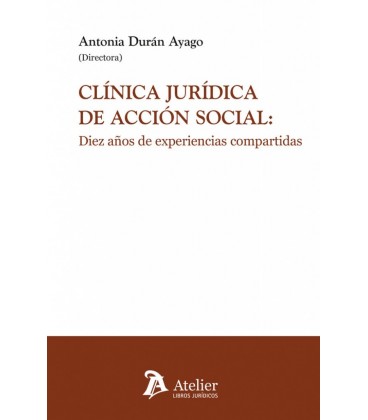 CLINICA JURIDICA DE LA ACCION SOCIAL DIEZ AÑOS DE EXPERIENCIAS
