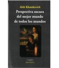 PERSPECTIVA OSCURA DEL MEJOR MUNDO DE TODOS LOS MUNDOS
