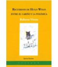 RECUERDOS DE HUGO WOLF: ENTRE EL CARINO Y LA POLEMICA