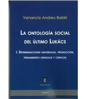 LA ONTOLOGIA SOCIAL DEL ULTIMO LUKACS I. DETERMINACIONES UNIVERSALES