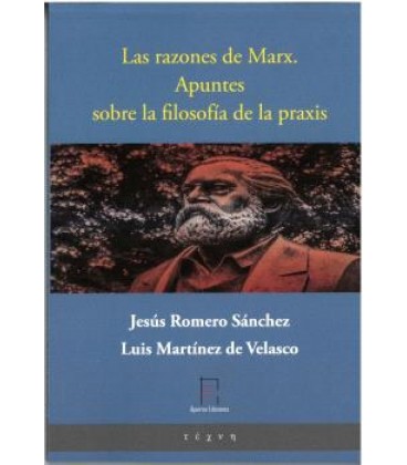 LAS RAZONES DE MARX. APUNTES SOBRE LA FILOSOFIA DE LA PRAXIS