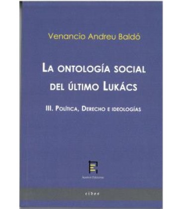LA ONTOLOGIA SOCIAL DEL ULTIMO LUKACS III. POLITICA