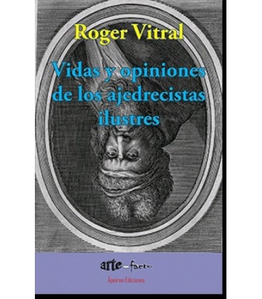 VIDAS Y OPINIONES DE LOS AJEDRECISTAS ILUSTRES