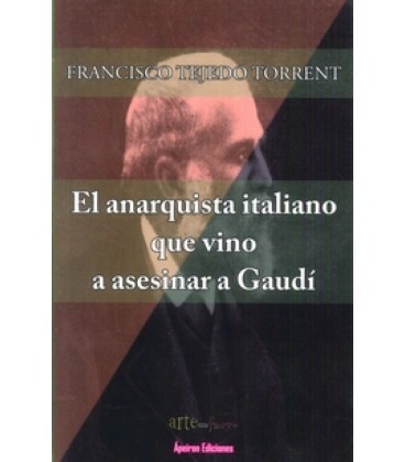 EL ANARQUISMO ITALIANO QUE VINO A ASESINAR A GAUDI