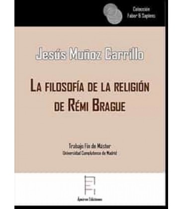 LA FILOSOFIA DE LA RELIGION DE REMI BRAGUE