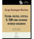FICCION, POLITICA, ESTETICA. EL 15M COMO ESCENARIO RETORICO-DISCURSIVO
