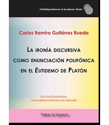 LA IRONIA DISCURSIVA COMO ENUNCIACION POLIFONICA EN EL EUTIDEMO DE PLA