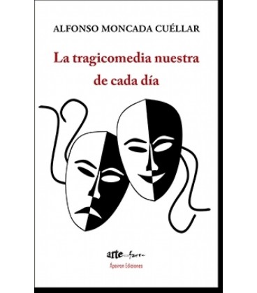 LA TRAGICOMEDIA NUESTRA DE CADA DIA