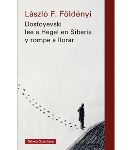 DOSTOYEVSKI LEEE A HEGEL EN SIBERIA Y ROMPE A LLORAR