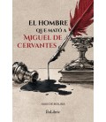 EL HOMBRE QUE MATO A MIGUEL DE CERVANTES