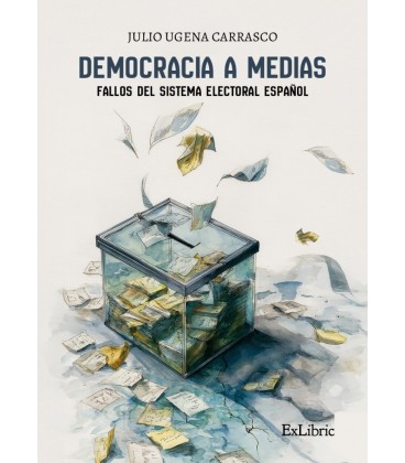 DEMOCRACIA A MEDIAS: FALLOS DEL SISTEMA ELECTORAL ESPANOL