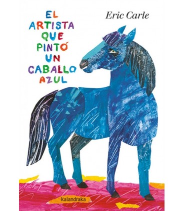 EL ARTISTA QUE PINTO UN CABALLO AZUL (ACARTONADO)