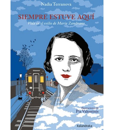 SIEMPRE ESTUVE AQUI. VIDA EN EL EXILIO DE MARIA ZAMBRANO