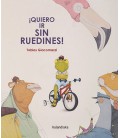 ¡QUIERO IR SIN RUEDINES!