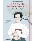A LA SOMBRA DE UN ROMANCE. VIDA DE MARIA GOYRI
