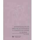 INVESTIGACION EN PRACTICAS EFIMERAS Y CONTEXTOS DESDE LO RURAL