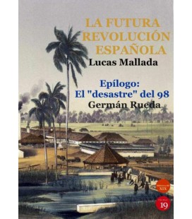 LA FUTURA REVOLUCION ESPAÑOLA EPILOGO EL DESASTRE DEL 98 VISTO