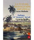 LA FUTURA REVOLUCION ESPAÑOLA EPILOGO EL DESASTRE DEL 98 VISTO