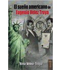 EL SUEÑO AMERICANO DE EUGENIO VELEZ TROYA