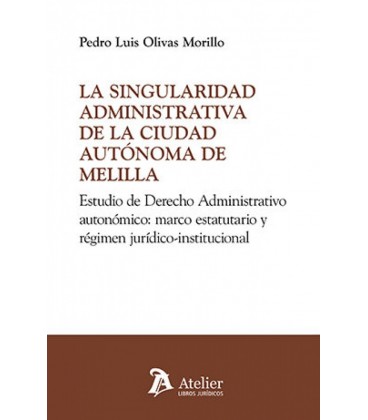LA SINGULARIDAD ADMINISTRATIVA DE LA CIUDAD AUTONOMA DE MELILLA