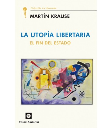 LA UTOPIA LIBERTARIA. EL FIN DEL ESTADO