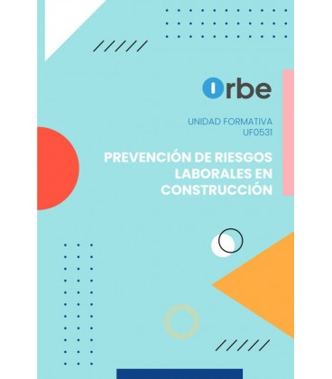 PREVENCION DE RIESGOS LABORALES EN CONSTRUCCION UF0351