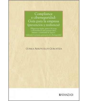 COMPLIANCE Y CIBERSEGURIDAD: GUIA PARA LA EMPRESA (PREVENCION Y RESILI