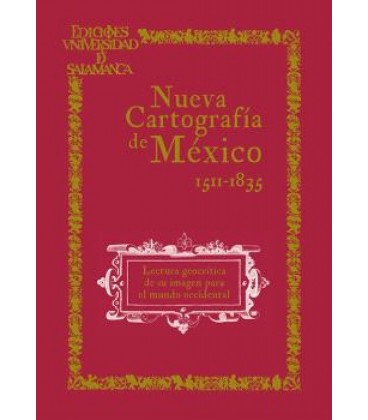 NUEVA CARTOGRAFIA DE MEXICO. LECTURA GEOCRITICA DE SU IMAGEN PARA EL M