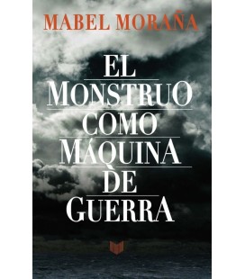 EL MONSTRUO COMO MAQUINA DE GUERRA MABEL MORANA.