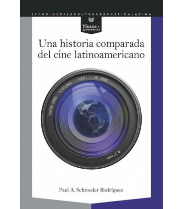 UNA HISTORIA COMPARADA DEL CINE LATINOAMERICANO PAUL A. SCHROEDER RODR