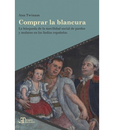 COMPRAR LA BLANCURA LA BUSQUEDA DE LA MOVILIDAD SOCIAL DE PARDOS Y MUL