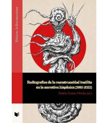 RADIOGRAFIAS DE LA MONSTRUOSIDAD INSOLITA EN LA NARRATIVA HISPANICA (1