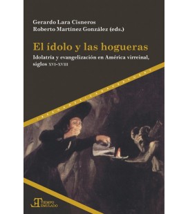 EL IDOLO Y LAS HOGUERAS IDOLATRIA Y EVANGELIZACION EN AMERICA VIRREINA