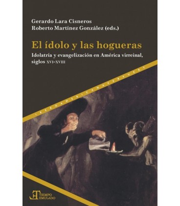 EL IDOLO Y LAS HOGUERAS IDOLATRIA Y EVANGELIZACION EN AMERICA VIRREINA