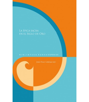 LA EPICA SACRA EN EL SIGLO DE ORO JESUS PONCE CARDENAS (ED.).