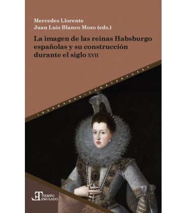 LA IMAGEN DE LAS REINAS HABSBURGO ESPANOLAS Y SU CONSTRUCCION DURANTE
