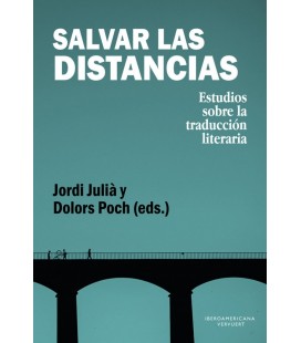 SALVAR LAS DISTANCIAS ESTUDIOS SOBRE LA TRADUCCION LITERARIA JORDI JUL