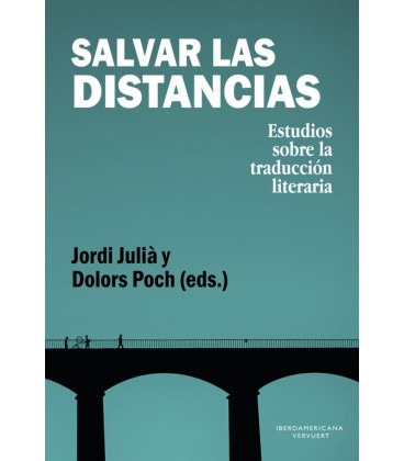 SALVAR LAS DISTANCIAS ESTUDIOS SOBRE LA TRADUCCION LITERARIA JORDI JUL