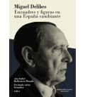 MIGUEL DELIBES ENCUADRES Y FIGURAS EN UNA ESPANA CAMBIANTE ANA ISABEL