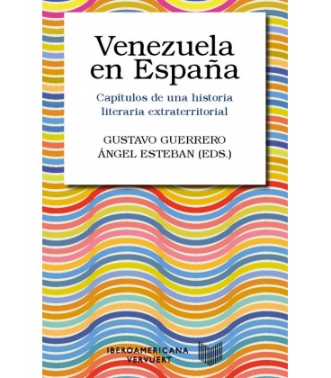 VENEZUELA EN ESPANA CAPITULOS DE UNA HISTORIA LITERARIA EXTRATERRITORI