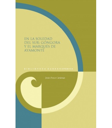 EN LA SOLEDAD DEL SUR GONGORA Y EL MARQUES DE AYAMONTE JESUS PONCE CAR