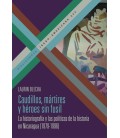 CAUDILLOS, MARTIRES Y HEROES SIN FUSIL LA HISTORIOGRAFIA Y LAS POLITIC