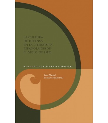 LA CULTURA DE DEFENSA EN LA LITERATURA ESPANOLA DEL SIGLO DE ORO JUAN
