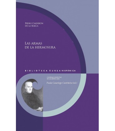 LAS ARMAS DE LA HERMOSURA PEDRO CALDERON DE LA BARCA EDICION DE PAULA