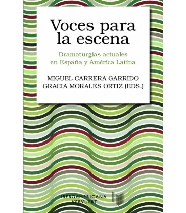 VOCES PARA LA ESCENA DRAMATURGIAS ACTUALES EN ESPANA Y AMERICA LATINA