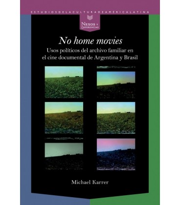 NO HOME MOVIES USOS POLITICOS DEL ARCHIVO FAMILIAR EN EL CINE DOCUMENT