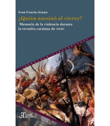 ¿QUIEN ASESINO AL VIRREY MEMORIA DE LA VIOLENCIA DURANTE LA REVUELTA