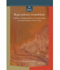 REGIONALISMO ENSAMBLADO CULTURA, ECOLOGIA POLITICA Y EXTRACTIVISMOS EN